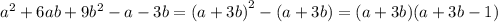 {a}^{2} + 6ab + 9 {b}^{2} - a - 3b = (a + 3b {)}^{2} - (a + 3b) = (a + 3b)(a + 3b - 1)