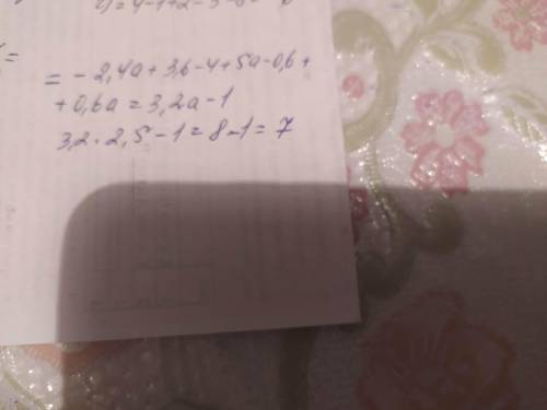 Спростіть вираз і знайдіть його значення -1,2(2a - 3)- (4-5a) - 0,6(1 - a) при а =2,5​