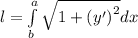 l = \int\limits^{ a } _ {b} \sqrt{1 + {(y')}^{2} } dx