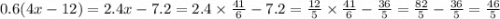 0.6(4x - 12) = 2.4x - 7.2 = 2.4 \times \frac{41}{6} - 7.2 = \frac{12}{5} \times \frac{41}{6} - \frac{36}{5} = \frac{82}{5} - \frac{36}{5} = \frac{46}{5}