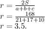 r = \frac{2S}{a+b+c}\\r = \frac{168}{21+17+10}\\r = 3.5.