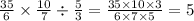 \frac{35}{6} \times \frac{10}{7} \div \frac{5}{3} = \frac{35 \times 10 \times 3}{6 \times 7 \times 5} = 5