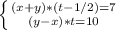 \left \{ {{(x+y)*(t-1/2)=7} \atop {(y-x)*t=10}} \right.