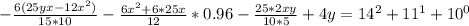 -\frac{6(25yx-12x^2)}{15*10} -\frac{6x^2+6*25x}{12}*0.96 -\frac{25*2xy}{10*5} +4y = 14^2+11^1+10^0\\