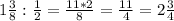 1\frac{3}{8} : \frac{1}{2} =\frac{11*2}{8} = \frac{11}{4}=2\frac{3}{4}