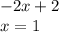 -2x + 2\\x = 1