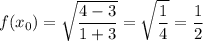 \displaystyle f(x_0)=\sqrt{\frac{4-3}{1+3}}=\sqrt{\frac{1}{4}}=\frac{1}{2}