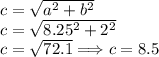 c = \sqrt{a^2+b^2}\\c = \sqrt{8.25^2+2^2}\\c = \sqrt{72.1} \Longrightarrow c = 8.5