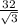 \frac{32}{\sqrt{3} }