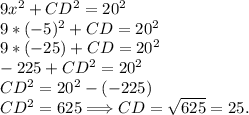 9x^2+CD^2 = 20^2\\9*(-5)^2+CD = 20^2\\9*(-25)+CD = 20^2\\-225+CD^2 = 20^2\\CD^2 = 20^2-(-225)\\CD^2 = 625 \Longrightarrow CD = \sqrt{625} = 25.