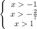 \displaystyle \left \{ \begin{array}{ccc}x-1\\x-\frac{2}{7} \\x1\end{array}