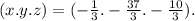 (x.y.z) = ( - \frac{ 1}{3}. - \frac{37}{3} . - \frac{10}{3} ).