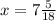 x = 7 \frac{5}{18}