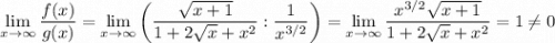 \displaystyle \lim_{x \to \infty} \frac{f(x)}{g(x)} = \lim_{x \to \infty}\bigg (\frac{\sqrt{x+1} }{1+2\sqrt{x} +x^2} :\frac{1}{x^{3/2}} \bigg )=\lim_{x \to \infty}\frac{x^{3/2}\sqrt{x+1} }{1+2\sqrt{x} +x^2} =1\neq 0