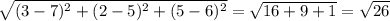 \sqrt{(3-7)^2+(2-5)^2+(5-6)^2}=\sqrt{16+9+1}=\sqrt{26}