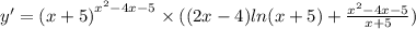 y' = {(x + 5)}^{ {x}^{2} - 4x - 5 } \times ((2x - 4) ln(x + 5) + \frac{ {x}^{2} - 4x - 5}{x + 5} ) \\