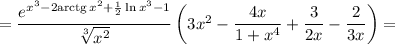 =\dfrac{e^{x^3-2\mathrm{arctg}\,x^2+\frac{1}{2}\ln x^3-1}}{\sqrt[3]{x^2} }\left(3x^2-\dfrac{4x}{1+x^4}+\dfrac{3}{2x}-\dfrac{2}{3x} \right)=