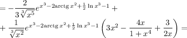 =-\dfrac{2}{3\sqrt[3]{x^5} } e^{x^3-2\mathrm{arctg}\,x^2+\frac{1}{2}\ln x^3-1}+\\+\dfrac{1}{\sqrt[3]{x^2} } e^{x^3-2\mathrm{arctg}\,x^2+\frac{1}{2}\ln x^3-1}\left(3x^2-\dfrac{4x}{1+x^4}+\dfrac{3}{2x}\right)=