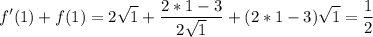 \displaystyle f'(1)+f(1) = 2\sqrt{1} +\frac{2*1-3}{2\sqrt{1} } +(2*1-3)\sqrt{1 }=\frac{1}{2}