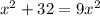 x^{2} +32=9x^{2}