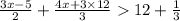 \frac{3x - 5}{2} + \frac{4x + 3 \times 12}{3} 12 + \frac{1}{3}