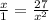 \frac{x}{1} =\frac{27}{x^{2} }