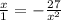 \frac{x}{1} =-\frac{27}{x^{2} }