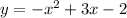 y = - {x}^{2} + 3x - 2