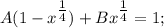 A(1-x^{\tfrac{1}{4}})+Bx^{\tfrac{1}{4}}=1;