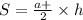 S = \frac{a + }{2} \times h \\