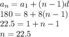 a_n=a_1+(n-1)d\\180=8+8(n-1)\\22.5=1+n-1\\n=22.5