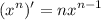 \displaystyle (x^n)' = nx^{n-1}