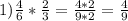 1)\frac{4}{6} * \frac{2}{3} = \frac{4*2}{9*2} = \frac{4}{9}