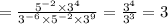 = \frac{ {5}^{ - 2} \times {3}^{4} }{ {3}^{ - 6} \times {5}^{ - 2} \times {3}^{9}} = \frac{ {3}^{4} }{ {3}^{3} } = 3