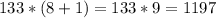 133*(8+1)=133*9=1197