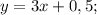 y=3x+0,5;