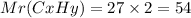 Mr(CxHy) = 27 \times 2 = 54