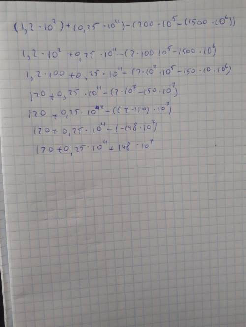 (1.2×10^8)+(0.25×10^11)-(200×10^5-(1500×10^6))=?​