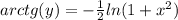 arctg(y) = - \frac{1}{2} ln(1 + {x}^{2} ) \\