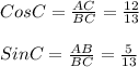 CosC=\frac{AC}{BC}=\frac{12}{13} \\\\SinC=\frac{AB}{BC}=\frac{5}{13}