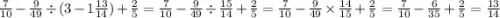 \frac{7}{10} - \frac{9}{49} \div (3 - 1 \frac{13}{14} ) + \frac{2}{5} = \frac{7}{10 } - \frac{9}{49} \div \frac{15}{14} + \frac{2}{5} = \frac{7}{10} - \frac{9}{49} \times \frac{14}{15} + \frac{2}{5 } = \frac{7}{10} - \frac{6}{35} + \frac{2}{5} = \frac{13}{14}