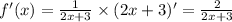 f'(x) = \frac{1}{2x + 3} \times (2x + 3)' = \frac{2}{2x + 3} \\