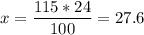 \displaystyle x= \frac{115*24}{100} =27.6