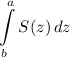 \displaystyle \int\limits^a_b {S(z)} \, dz