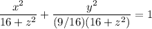 \displaystyle \frac{x^2}{16+z^2} +\frac{y^2}{(9/16)(16+z^2)} =1