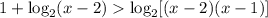 1+\log_2(x-2)\log_2[(x-2)(x-1)]