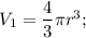 V_{1}=\dfrac{4}{3}\pi r^{3};