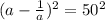 (a-\frac{1}{a})^2 =50^2