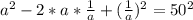 a^2-2*a*\frac{1}{a} +(\frac{1}{a})^2 =50^2