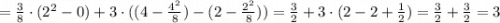 =\frac{3}{8}\cdot ( 2^2- 0 )+3\cdot ( (4-\frac{4^2}{8}) - (2-\frac{2^2}{8}) ) =\frac{3}{2}+3\cdot ( 2 - 2+\frac{1}{2} )=\frac{3}{2}+\frac{3}{2}=3